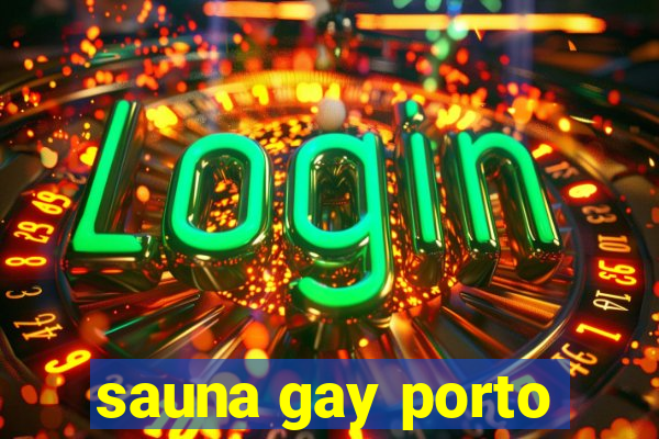 sauna gay porto